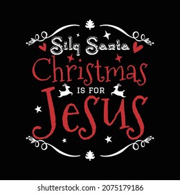Christmas Day T Shirt Design And Vector Illustration. 
