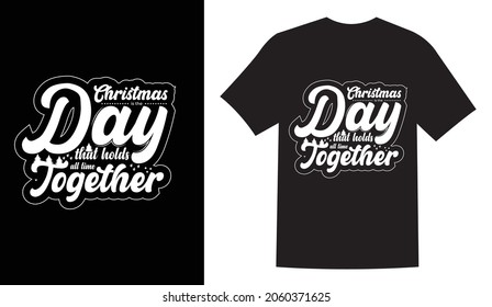 Christmas is the day that holds all time together typography vintage printable t shirt design Vector. Typography t shirt design vector illustration