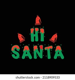 Christmas Day T-Shirt Design. Hi Santa t-shirt design vector. For t-shirt print and other uses.