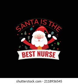 Christmas Day T-Shirt Design. Santa is the best nurse t-shirt design vector. For t-shirt print and other uses.