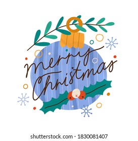 Christmas decoration with celebratory lettering. Xmas bauble decorated with mistletoe for greeting card. Festive decorative colorful toy. Vector flat cartoon illustration isolated on white