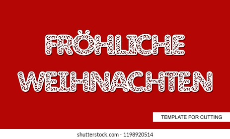 Christmas decorative lettering in German language: Fröhliche 
Weihnachten (Merry Christmas). Lace festive text. Template for laser cutting, wood carving, paper cut and printing.Vector illustration.