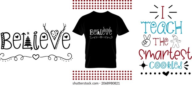 Christmas design bundle. I teach the smartest cookies, believe quotes and sayings typography vector print collection