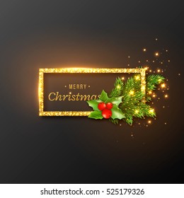 Christmas design, realistic gold frame with glowing lights and golden text, new year fir branches decoration with holly. Black color background. Vector illustration.