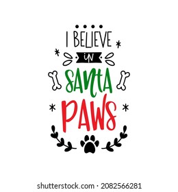 Christmas dog saying. Funny Santa paws quotes. Xmas holidays pet or cat sign. Winter furry card. Vector illustration isolated on white background.