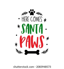 Christmas dog saying. Funny Santa paws quotes. Xmas holidays pet or cat sign. Winter furry card.Vector illustration isolated on white background.