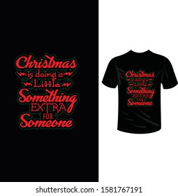 Christmas is doing a little something extra for someone, Christmas t-shirt