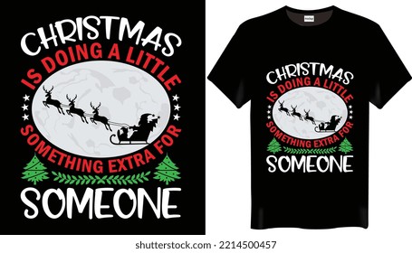 Christmas is doing a little something extra for someone is the Christmas t shirt Designs-Happy Christmas Day-T-shirt.