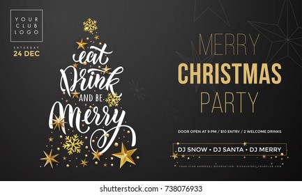 Christmas Eat, Drink and be Merry party invitation poster template. Vector golden Christmas tree and New Year gold glitter snowflakes decoration on premium black background and calligraphy text.