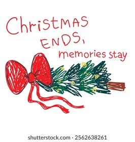 Christmas Ends Memories Stay poster Vector Illustration 