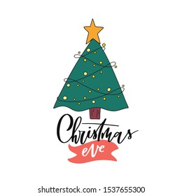 Christmas Eve. Hand lettered vector holiday quote with decorated Christmas tree. Vector illustration. Isolated on white background
