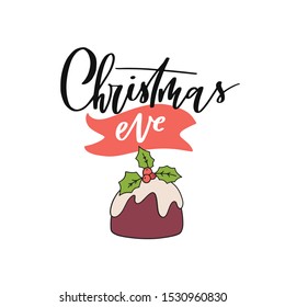 Christmas Eve. Hand lettered winter holiday card with baked cake and mistletoe. Vector illustration 
