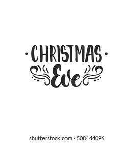 Christmas Eve - lettering Christmas and New Year holiday calligraphy phrase isolated on the background. Fun brush ink typography for photo overlays, t-shirt print, flyer, poster design