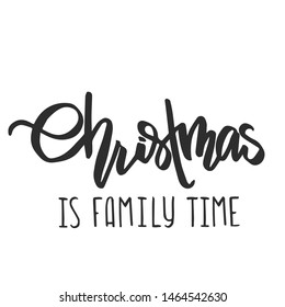 christmas is family time - slogan quote handwriting text vector