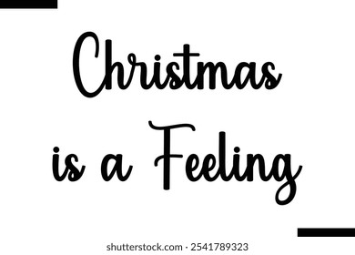 Christmas is a feeling Stylish Typography Text On White Background