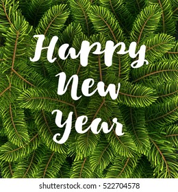 Christmas fir tree texture background with greetings lettering Happy New Year. Vector illustration EPS 10