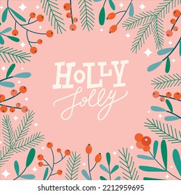 Christmas floral greeting card with Holly Jolly lettering. Flat modern round frame with cute fir branches, red berries and ilex. Perfect for New Year letter, invitation, flyer template.