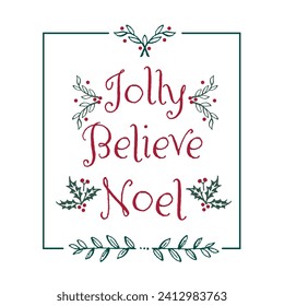 Christmas Frame and Christmas Text. Jolly, Believe, and Noel with Holly leafs and mistletoe- Christmas Frame Isolated Vector Illustration