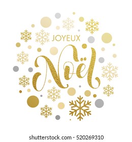 Christmas In French Joyeux Noel Gold Glitter Greeting. Joyeux Noel Card With Golden And Silver Christmas Ornaments Decoration Of Snowflakes. Calligraphic Lettering Design On White Background