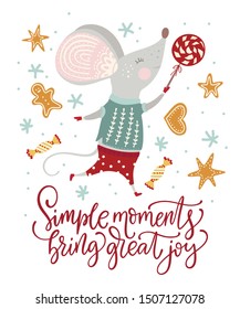 Christmas funny cartoon mouse in a flat style with hand drawn lettering quote - Simple moments bring great joy. Winter vector poster with cute New Year mice.