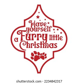 Christmas funny and dog saying quotes. Funny Santa paws quotes. Xmas holidays pet or cat sign. Winter furry card.Vector illustration isolated on white background.