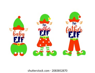 Christmas funny quotes The mother, The father, baby ELF with hat, ears, shoes illustrations. Vector t shirt print designs. Family concept. Template of greeting card, mug print, poster 