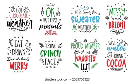 Christmas funny quotes. Vector card with cute text about Santa and Christmas.Eat, drink and be merry. But first presents. Hot chocolate weather. Doodle style. Typography set. Isolated on white backgro