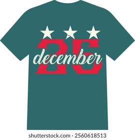 Christmas gift | Gift for Christmas  t shirt lover | 25 December is our happy Christmas day | happy Christmas day t shirt 