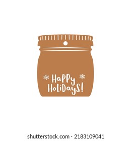 Christmas Gift Tag in the form of Jar Happy Holidays Quote. Xmas Label Design. Stock vector badge isolated on white background