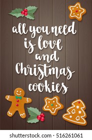 Christmas gingerbread cookie and modern calligraphy style holiday quote with holly. Handwritten lettering winter seasons phrase. Vector illustration for your design on wooden background.