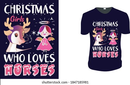 Christmas girls who loves Horses - T-Shirt. Christmas Gift Idea, Christmas Vector graphic for t shirt, Vector graphic, Christmas Holidays, motivation, family vacation, reunion.