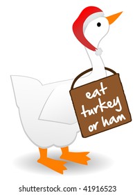 Christmas Goose wearing eat turkey sign anti-goose proclaiming the eating of turkey or  ham instead of goose