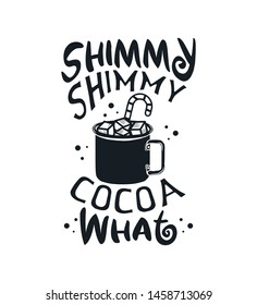 Christmas graphic print, t shirt design for ugly sweater xmas party. Holiday decor with hot chocolate mug, candy and marshmallow. Fun text - Shimmy shimmy cocoa what. Stock vector background