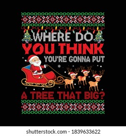 Christmas graphic prints set, t shirt designs for ugly sweater xmas party. Holiday decore with xmas tree, santa, gingerbread texts and ornaments. Stock vector background