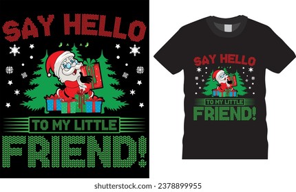 Christmas Graphic T-shirt Design Vector template. This "Say Hello To My Little Friend" t-shirt makes a great gift for any funny saying, sarcastic, novelty, humor, cute, cool, funny gnome t-shirt. 