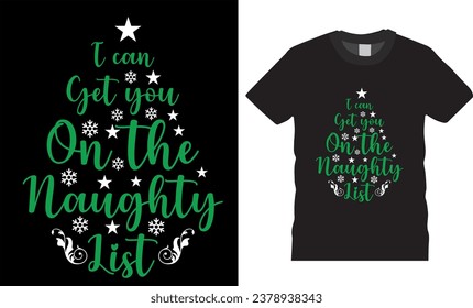 Christmas Graphic T-shirt Design Vector template. I can get you on the naughty list, winter cozy themed colorful text vector illustration. best Christmas t shirt design ready for print any item.