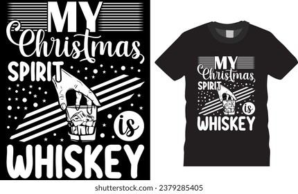 Christmas Graphic T-shirt Design Vector template.my Christmas spirit is whiskey, winter cozy themed colorful text vector illustration.This design is perfect for t-shirts, posters, cards, mugs and more