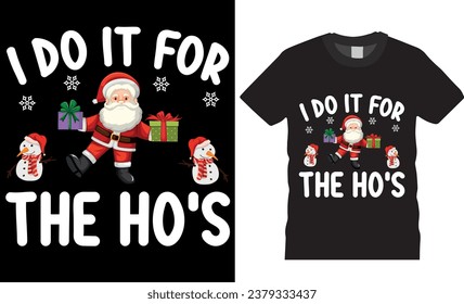 Christmas Graphic T-shirt Design Vector template. I do it for the ho's, winter cozy themed colorful text vector illustration. This design is perfect for t-shirts, banner, pod, card, mugs and more.