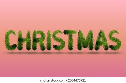 Christmas from the green branches of a fir tree. Vector illustration of the Christmas inscription laid out of realistic green spruce branches. A poster for the decoration of the holiday.