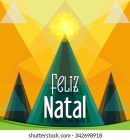 Christmas greeting in Brazil -  "Feliz Natal". Merry Christmas greeting card. Three fair trees, shining star on the top of one at night. Polygonal background.