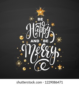 Christmas greeting card Be Happy and be Merry design template of golden New Year decoration and gold glitter Christmas tree of stars and snowflakes on premium black background. Vector Lettering