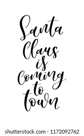 Christmas greeting card with brush calligraphy. Vector black with white background. Santa Claus is coming to town.