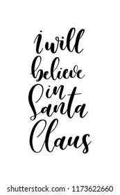 Christmas greeting card with brush calligraphy. Vector black with white background. I will believe in Santa Claus.