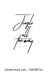 Christmas greeting card with brush calligraphy. Vector black with white background. Jingle all the way.