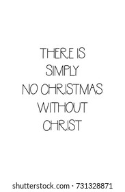 Christmas greeting card with brush calligraphy. Vector black with white background. There is simply no Christmas without christ.