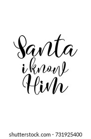 Christmas greeting card with brush calligraphy. Vector black with white background. Santa i know Him.