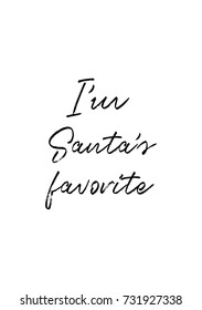Christmas greeting card with brush calligraphy. Vector black with white background. I’m Santa’s favorite.
