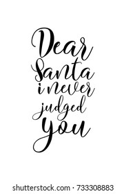 Christmas greeting card with brush calligraphy. Vector black with white background. Dear Santa i never judged you.