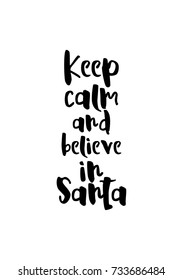 Christmas greeting card and brush calligraphy  Vector black and white background  Keep calm   believe in Santa 