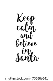 Christmas greeting card and brush calligraphy  Vector black and white background  Keep calm   believe in Santa 